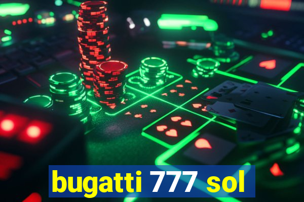 bugatti 777 sol